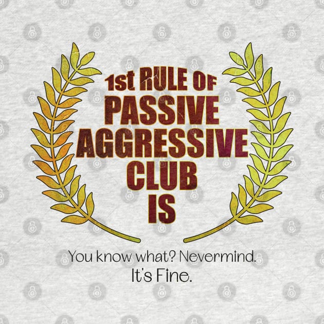 Passive Aggressive Club by INLE Designs